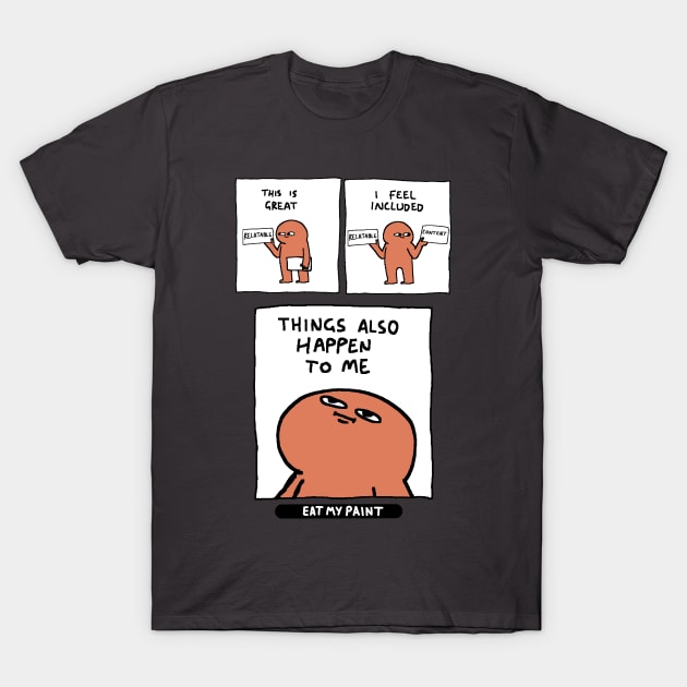 Relatable T-Shirt by Eatmypaint